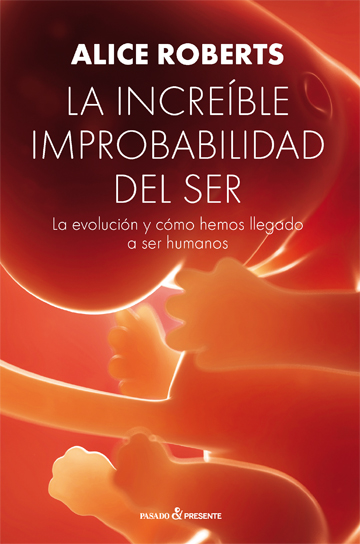 LA INCREÍBLE IMPROBABILIDAD DEL SER