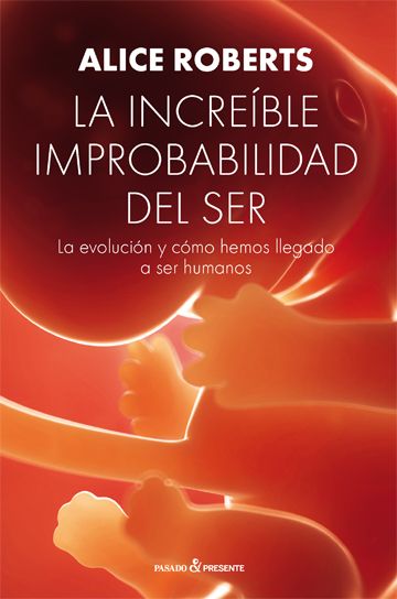LA INCREÍBLE IMPROBABILIDAD DEL SER